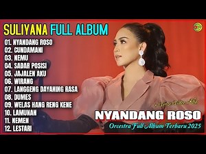 Album Suliyana 💞 NYANDANG ROSO - CUNDAMANI - NEMU - Orcestra Full Album Terpopuler 2025 On Trending