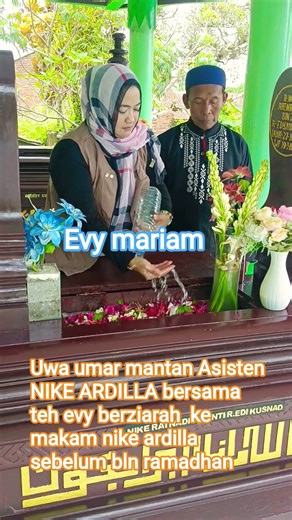 uwa umar mantan asiaten nike ardilla bersama teh evy bersiarah ke makam nike ardilla, sebelum puasa
