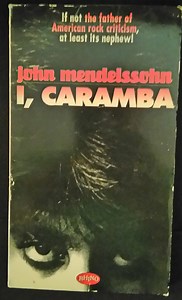 John Mendelssohn - I, Caramba