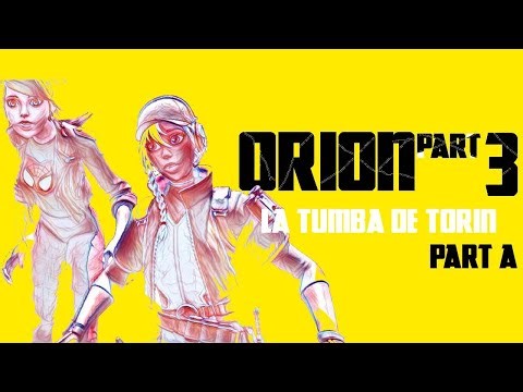 Orion PartIIIrd: Episode 3 La Tumba de Torin