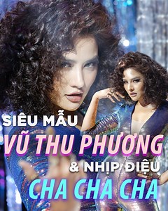 156K views · 418 reactions | SIÊU MẪU VŨ THU PHƯƠNG & NHỊP ĐIỆU CHA...