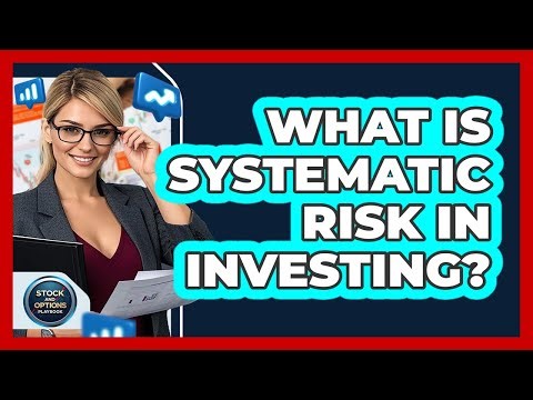 What Is Systematic Risk In Investing?