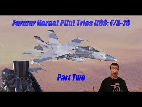 Real F/A-18 Pilot Tries DCS: F/A-18 - Part TWO