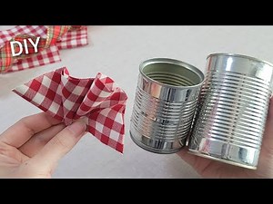 SUPERB ! Look what I Made with Tin cans and fabric. Amazing DIY recycle idea - Tips and tricks