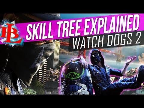 Watch Dogs 2 SKILL TREE EXPLAINED What Skill Tree is Best for Your Playstyle