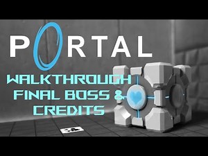 Portal Walkthrough - Final Boss & Credits