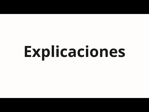 How to pronounce Explicaciones