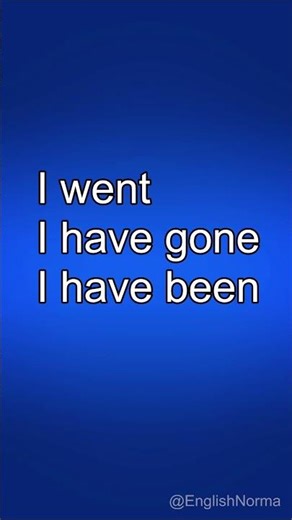 When to use: I went/ I have gone/ I have been