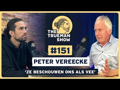 The Trueman Show #151 Peter Vereecke 'Ze beschouwen ons als vee'