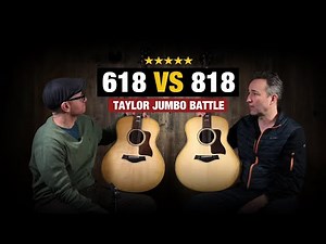 618 vs 818 - Jumbo Taylor Acoustic Guitar Battle