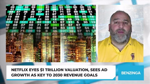 Netflix Eyes $1 Trillion Valuation, Sees Ad Growth as Key to 2030 Revenue Goals