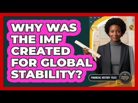 Why Was The IMF Created For Global Stability?