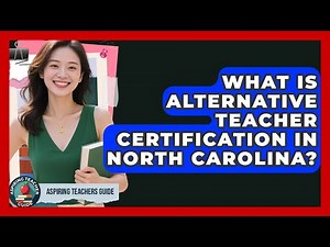 What Is Alternative Teacher Certification In North Carolina? - Aspiring Teacher Guide