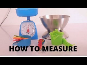 HOW TO MEASURE CORRECTLY FOR BAKING