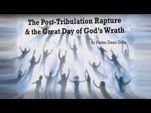 Dean Odle EU - The Post-Tribulation Rapture & the Great Day of God's Wrath - 17sep2017