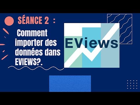 Session 2: How to easily import data into Eviews software?
