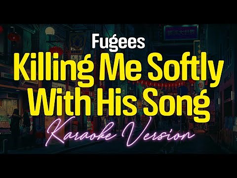 KILLING ME SOFTLY - Fugees (KARAOKE Version)