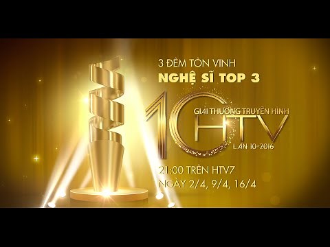 GIẢI THƯỞNG TRUYỀN HÌNH HTV AWARDS LẦN 10 | TRAILER
