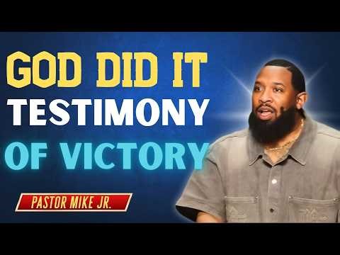 God Did It – Testimony of Victory | Pastor Mike Jr.