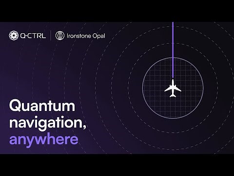 Q-CTRL Quantum Advantage - Ironstone Opal enables Quantum Navigation for GPS-Denied Environments