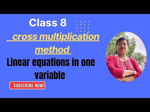Cross multiplication method to solve linear equations in one variable class 8