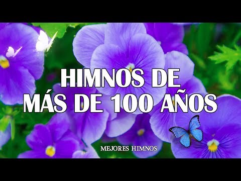 Himnos Antiguos De Más De 100 Años - Bellos Himnos Que Tocan El Fondo Del Corazón
