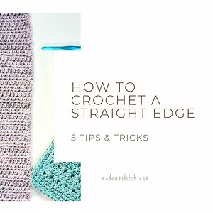 5 tips to crochet a straight edge every time