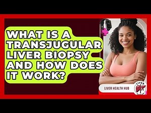 What Is A Transjugular Liver Biopsy And How Does It Work? - Liver Health Hub