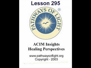 ACIM Insights - Lesson 295 - Pathways of Light