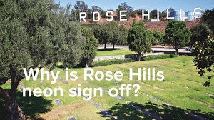 Why is Rose Hills sign off? #EarthDay #RoseHills #Whittier #LosAngeles #California | Rose Hills Memorial Park