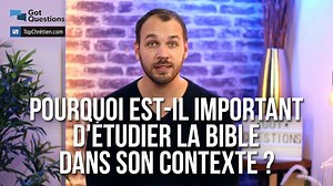 Pourquoi est-il important dʼétudier la Bible dans son contexte ?