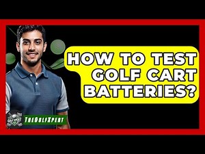 How To Test Golf Cart Batteries? - The Golf Xpert
