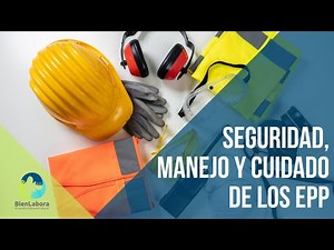 ¿Qué son los EPP? | Todo sobre Elementos de Protección Personal, Selección,Uso y Mantenimiento.