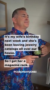 126K views · 4.7K reactions | "It's my wife's birthday next week and she's been leaving jewelry catalogs all over our house. So I got her a magazine rack." | Coach Says Jokes - Matt Lisle | Facebook