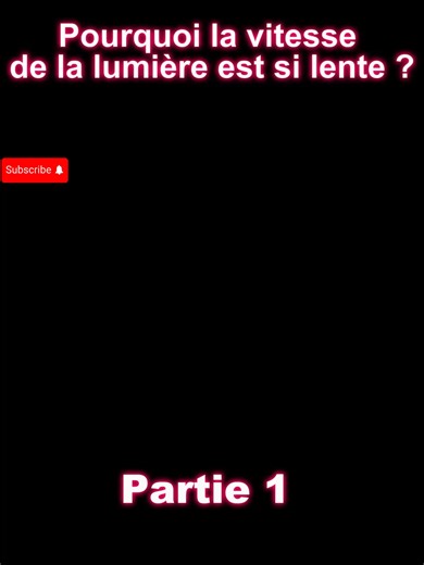 La vitesse de la lumière : Pourquoi si lente ?