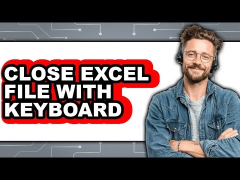 How to Close Excel File with Keyboard - Easy Guide