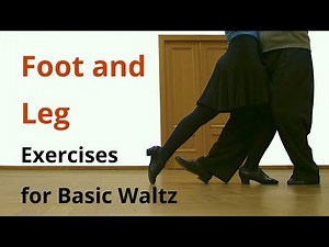 Foot and Leg Exercises for Basic Waltz / Ballroom Dancing