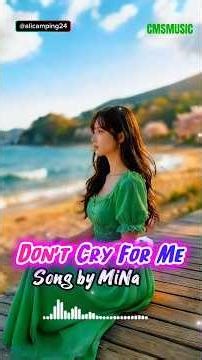 Don't Cry For Me - MiNa