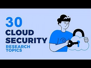 30 CLOUD SECURITY RESEARCH TOPICS