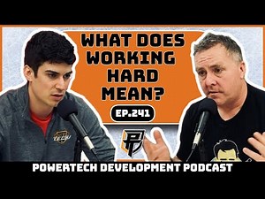 Ep.241 | What does “WORKING HARD” Actually Mean? - PowerTech Development Podcast