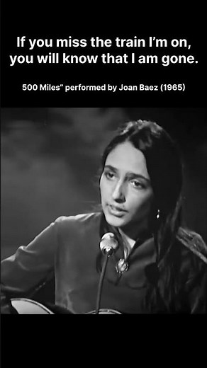 “500 Miles” performed by Joan Baez (1965)