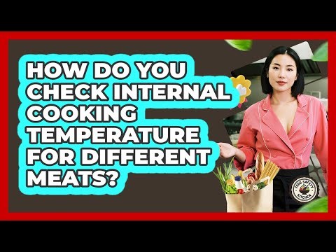 How Do You Check Internal Cooking Temperature For Different Meats? - Food Safety Kitchen