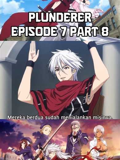 Plunderer Episode 7 Bagian 8: Petualangan Baru