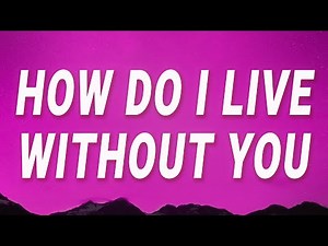 LeAnn Rimes - How do I live without you (How Do I Live) (Lyrics)