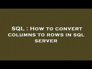 SQL : How to convert columns to rows in sql server