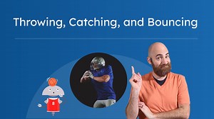 Throwing, Catching, and Bouncing