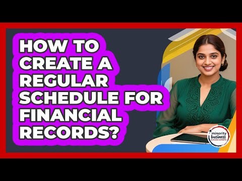 How To Create A Regular Schedule For Financial Records?