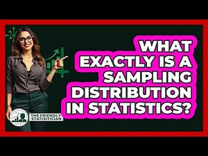 What Exactly Is a Sampling Distribution in Statistics?