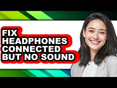 How to Fix Headphones Connected but No Sound - Step by Step