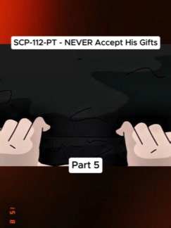 SCP-112-PT - NEVER Accept His Gifts